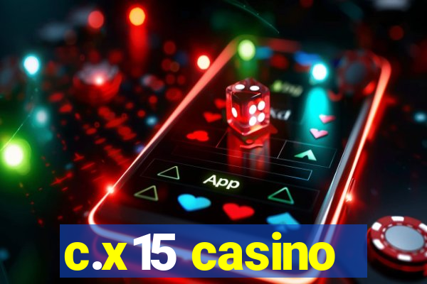 c.x15 casino